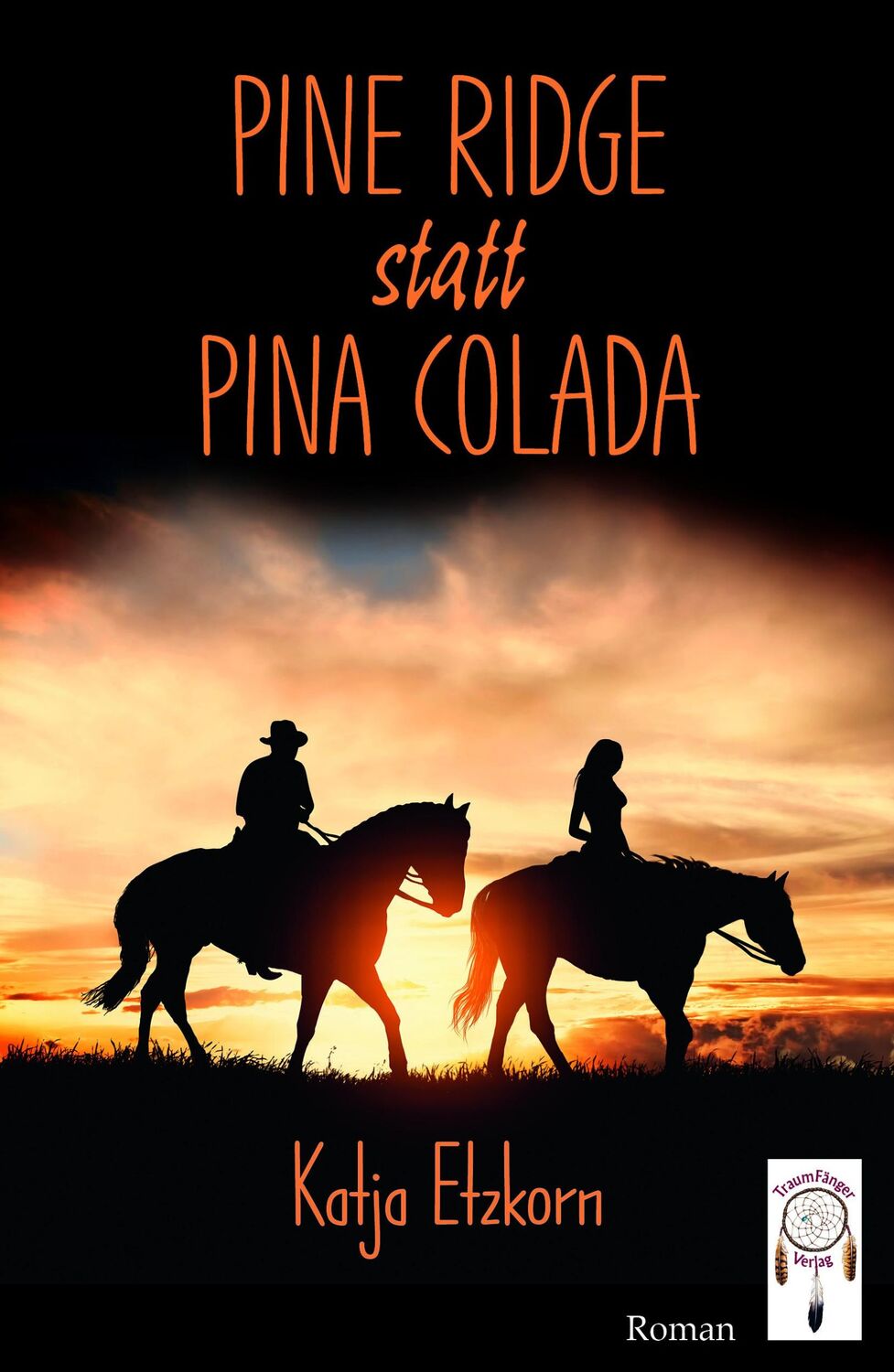 Cover: 9783941485648 | Pine Ridge statt Pina Colada | Katja Etzkorn | Taschenbuch | 554 S.