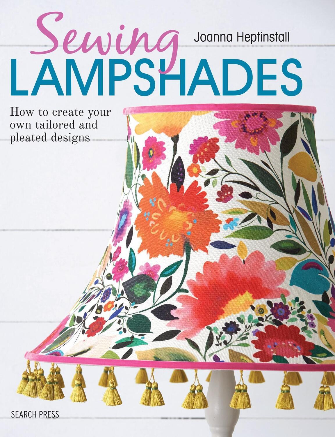 Cover: 9781782214496 | Sewing Lampshades | Joanna Heptinstall | Taschenbuch | Englisch | 2018