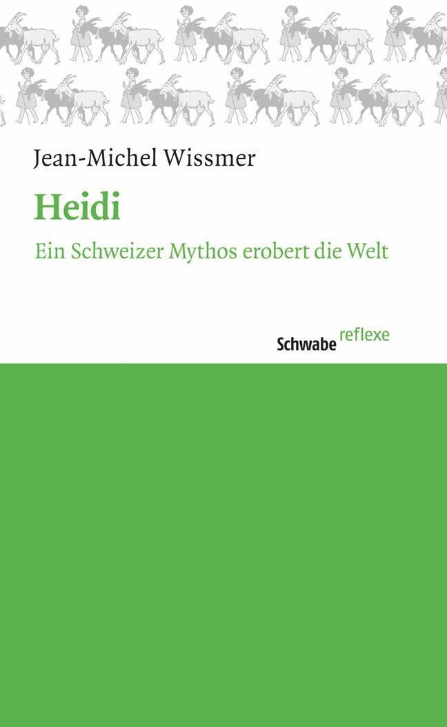 Cover: 9783796532474 | Heidi | Ein Schweizer Mythos erobert die Welt, Schwabe reflexe 32