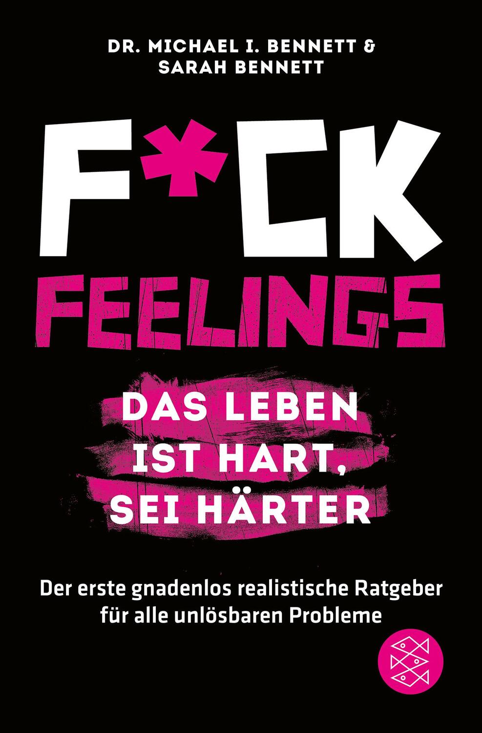 Cover: 9783596032853 | Fuck Feelings - Das Leben ist hart, sei härter | Sarah Bennett | Buch