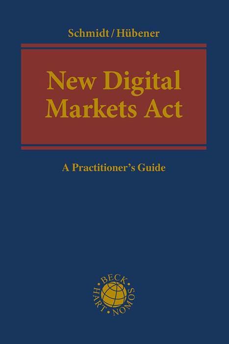 Cover: 9783406804694 | New Digital Markets Act | A Practitioner's Guide | Schmidt (u. a.)