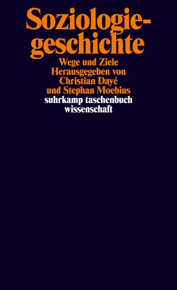 Cover: 9783518297445 | Soziologiegeschichte | Wege und Ziele | Christian Dayé (u. a.) | Buch