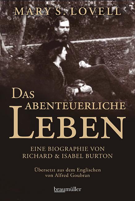 Cover: 9783992002771 | Das abenteuerliche Leben | Eine Biographie von Richard &amp; Isabel Burton