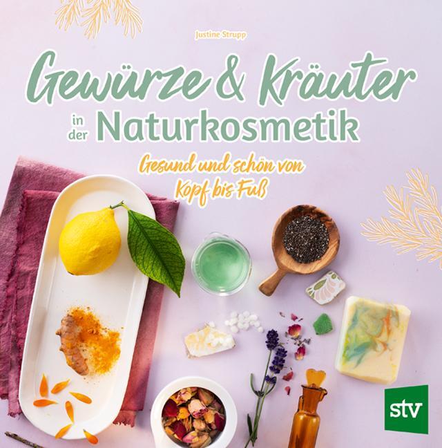 Cover: 9783702020590 | Gewürze und Kräuter in der Naturkosmetik | Justine Strupp | Buch