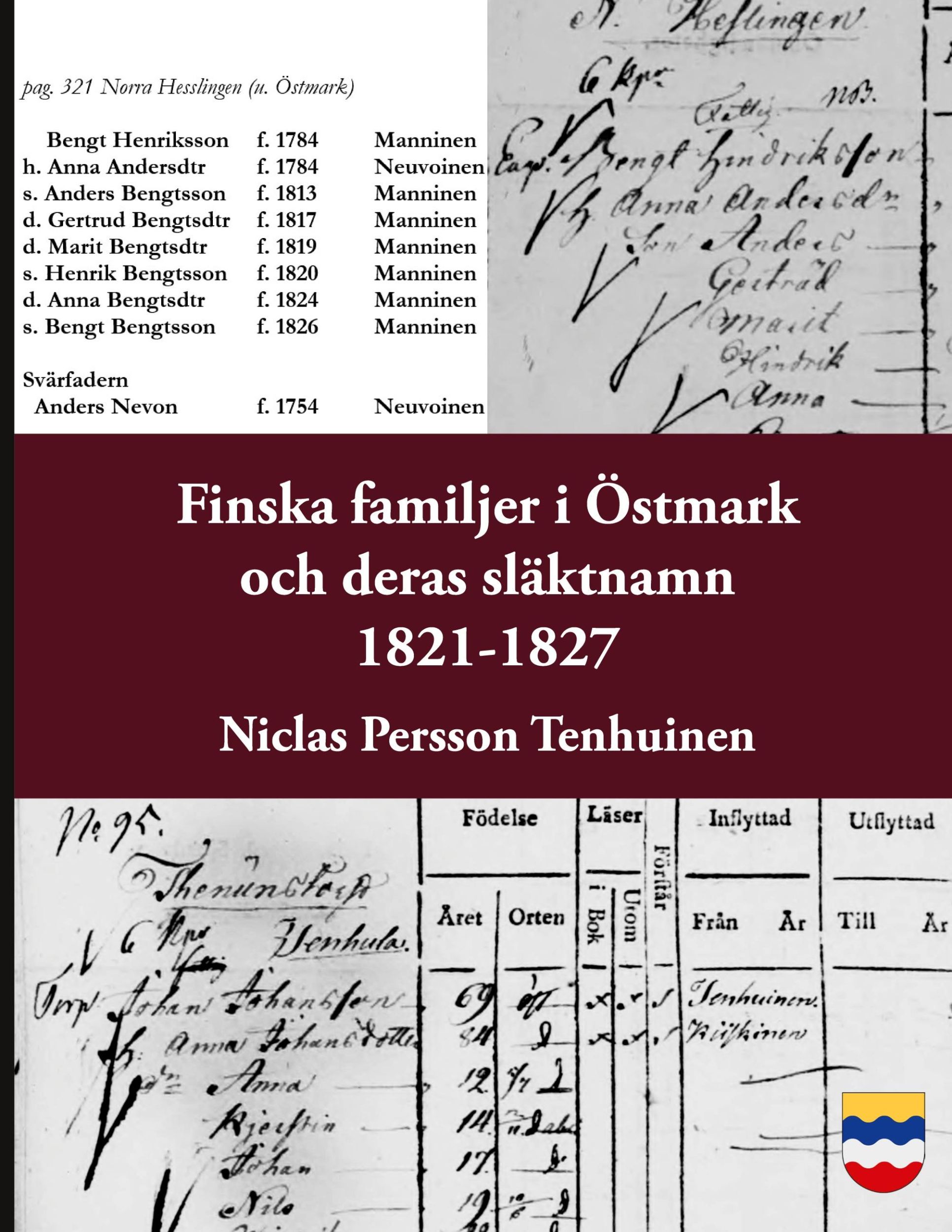 Cover: 9789198798524 | Finska familjer och deras släktnamn i Östmark 1821-1827 | Tenhuinen