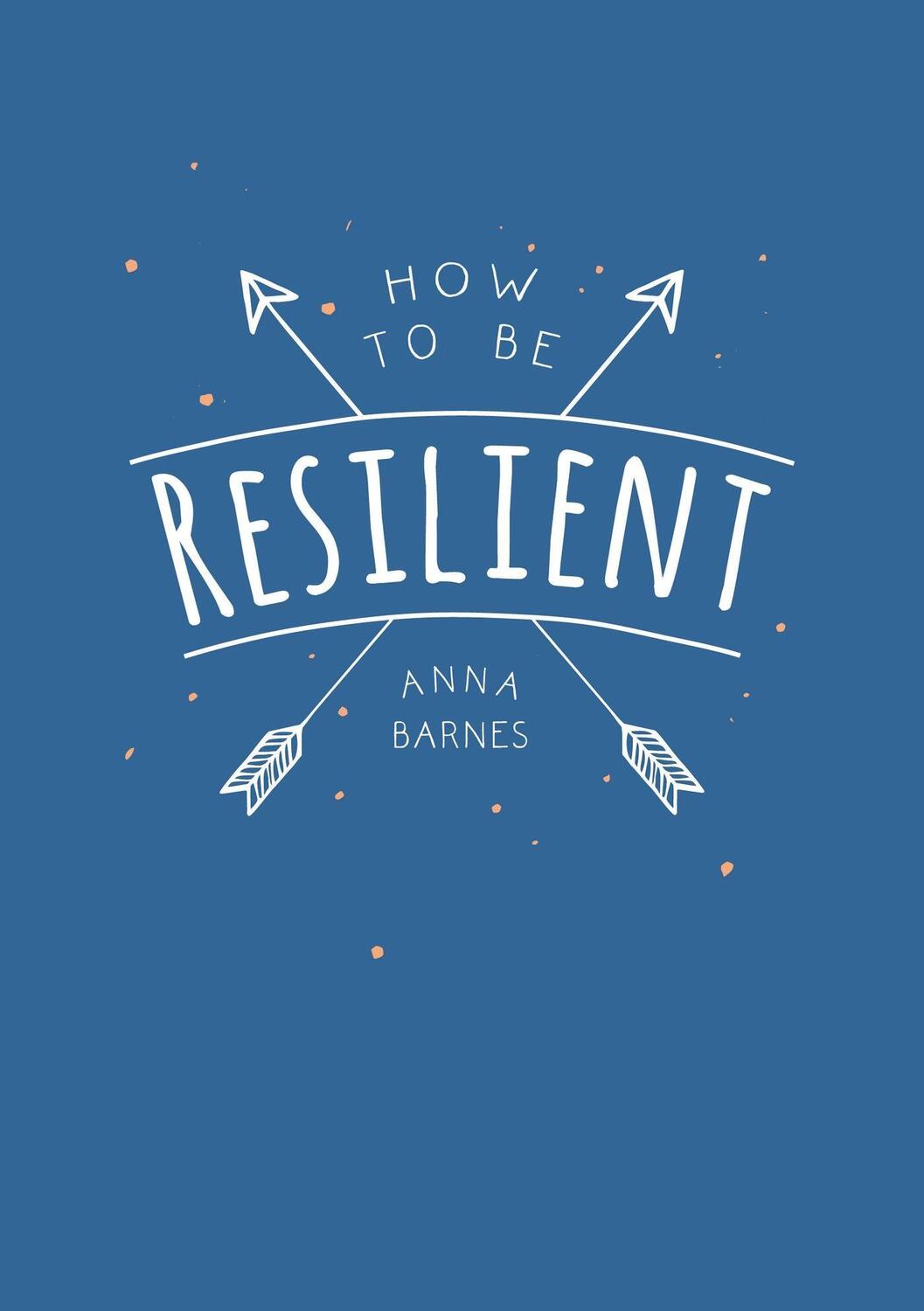 Cover: 9781786855145 | How to Be Resilient | Anna Barnes | Taschenbuch | Englisch | 2018