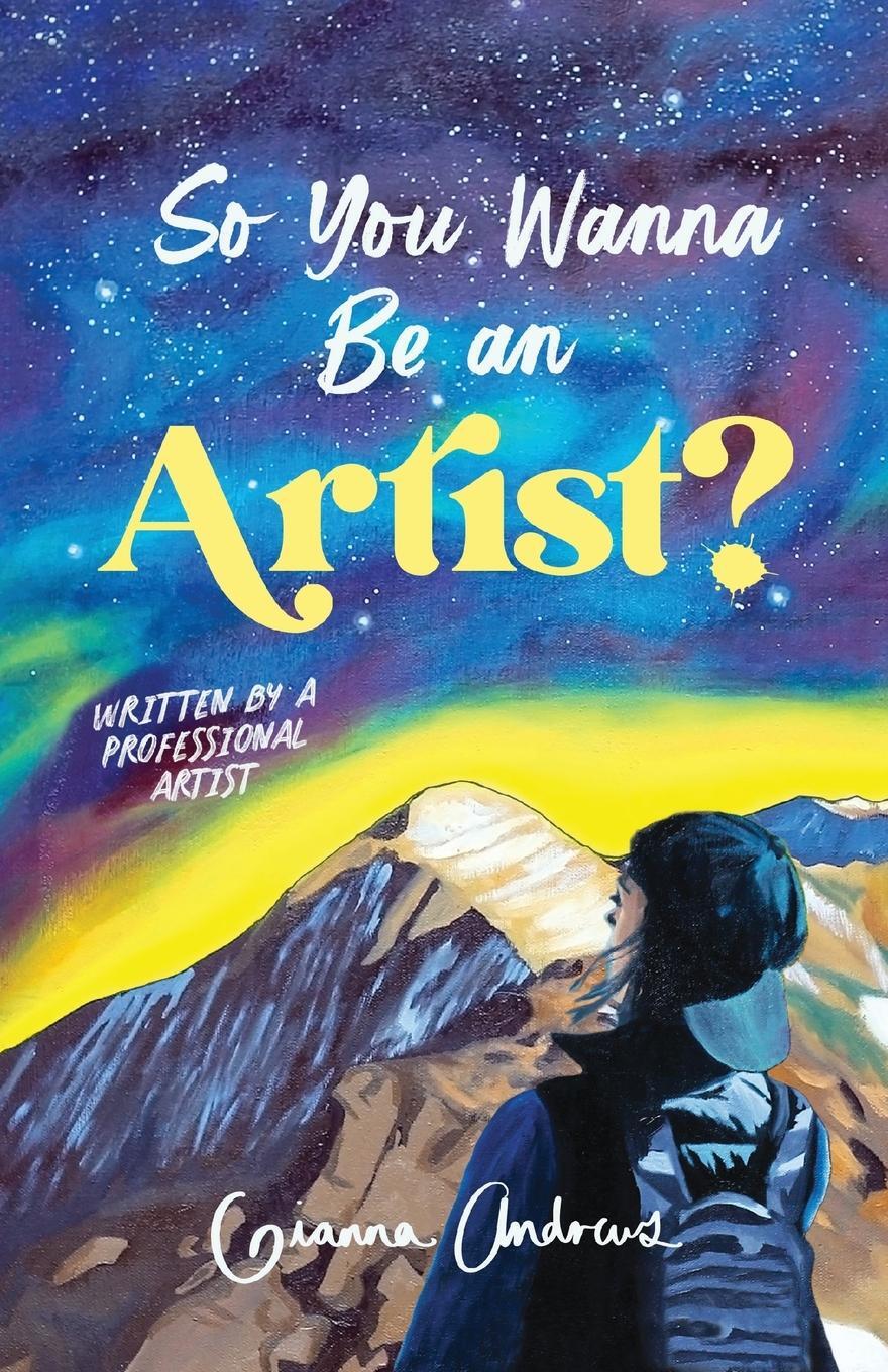 Cover: 9798987245309 | So You Wanna Be an Artist? | Written by a Professional Artist | Buch