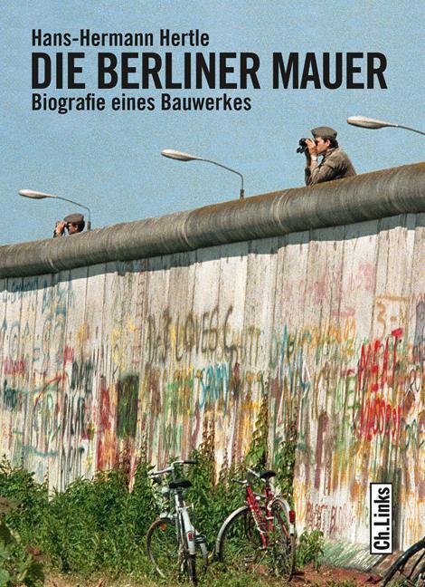 Cover: 9783861536499 | Die Berliner Mauer | Biografie eines Bauwerkes | Hans-Hermann Hertle