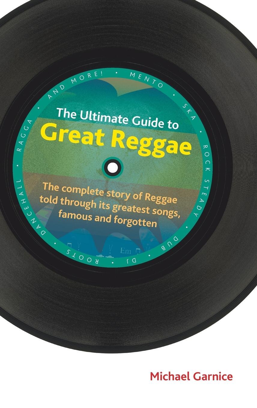 Cover: 9781781790953 | The Ultimate Guide to Great Reggae | Michael Garnice | Buch | Gebunden