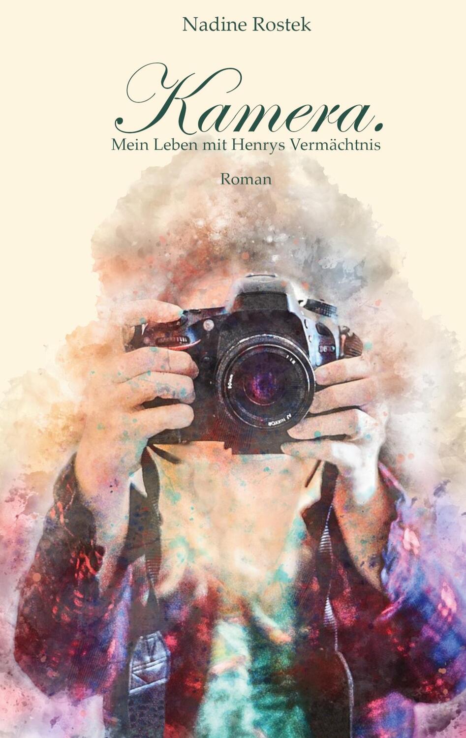 Cover: 9783744894425 | Kamera. | Mein Leben mit Henrys Vermächtnis | Nadine Rostek | Buch