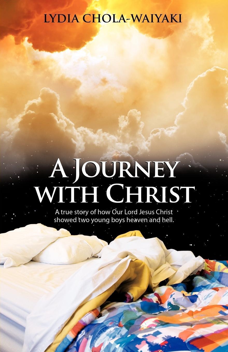 Cover: 9781449758615 | A Journey with Christ | A True Story of How Our Lord Jesus Christ