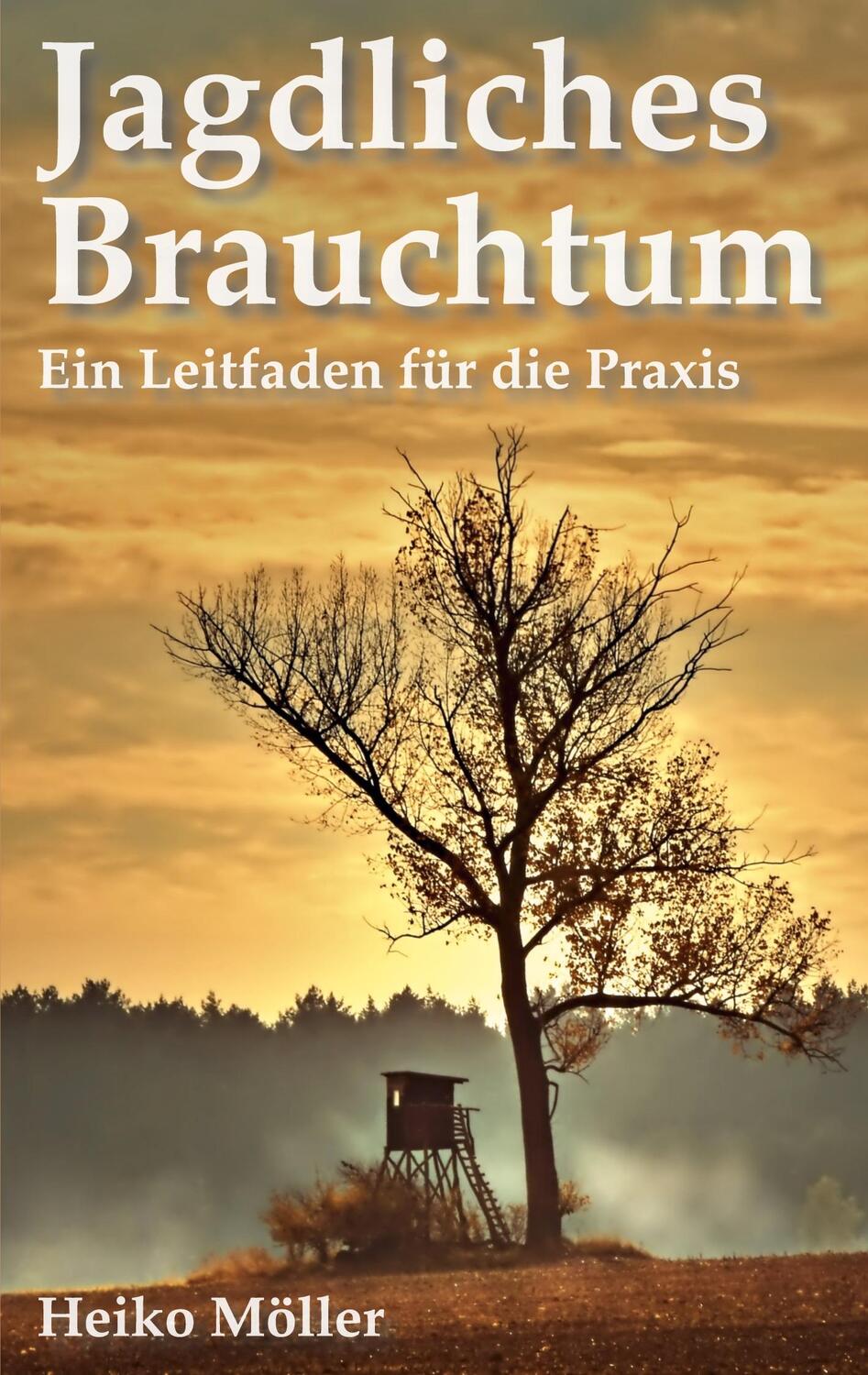 Cover: 9783752690927 | Jagdliches Brauchtum | Ein Leitfaden für die Praxis | Heiko Möller