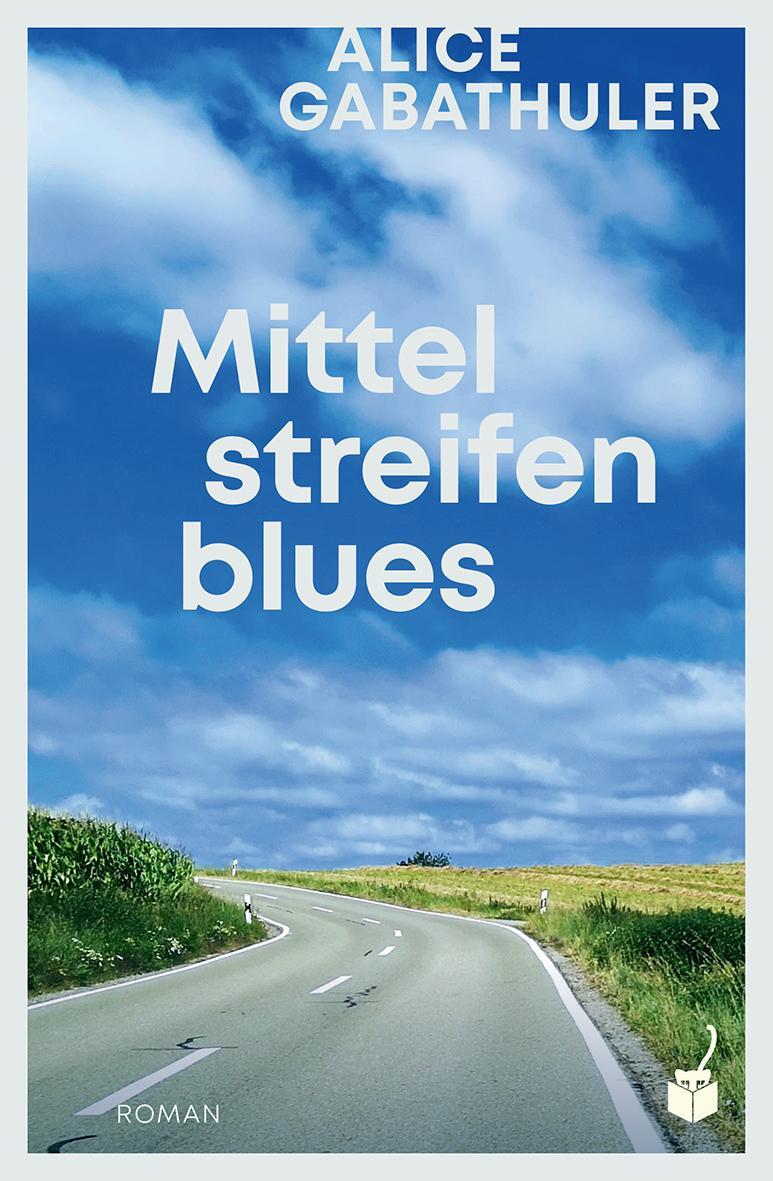 Cover: 9783907406106 | Mittelstreifenblues | Alice Gabathuler | Buch | 308 S. | Deutsch