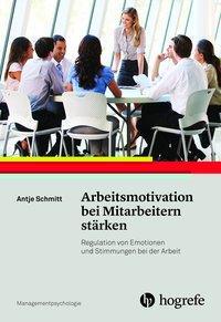 Cover: 9783801725587 | Arbeitsmotivation bei Mitarbeitern stärken | Antje Schmitt | Buch