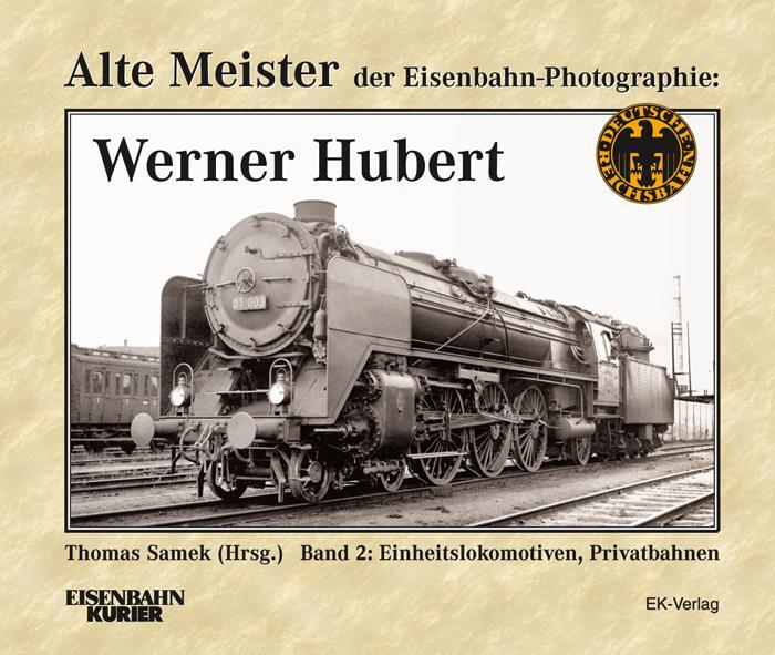 Cover: 9783882553130 | Alte Meister der Eisenbahn-Fotographie: Werner Hubert 2 | Thomas Samek