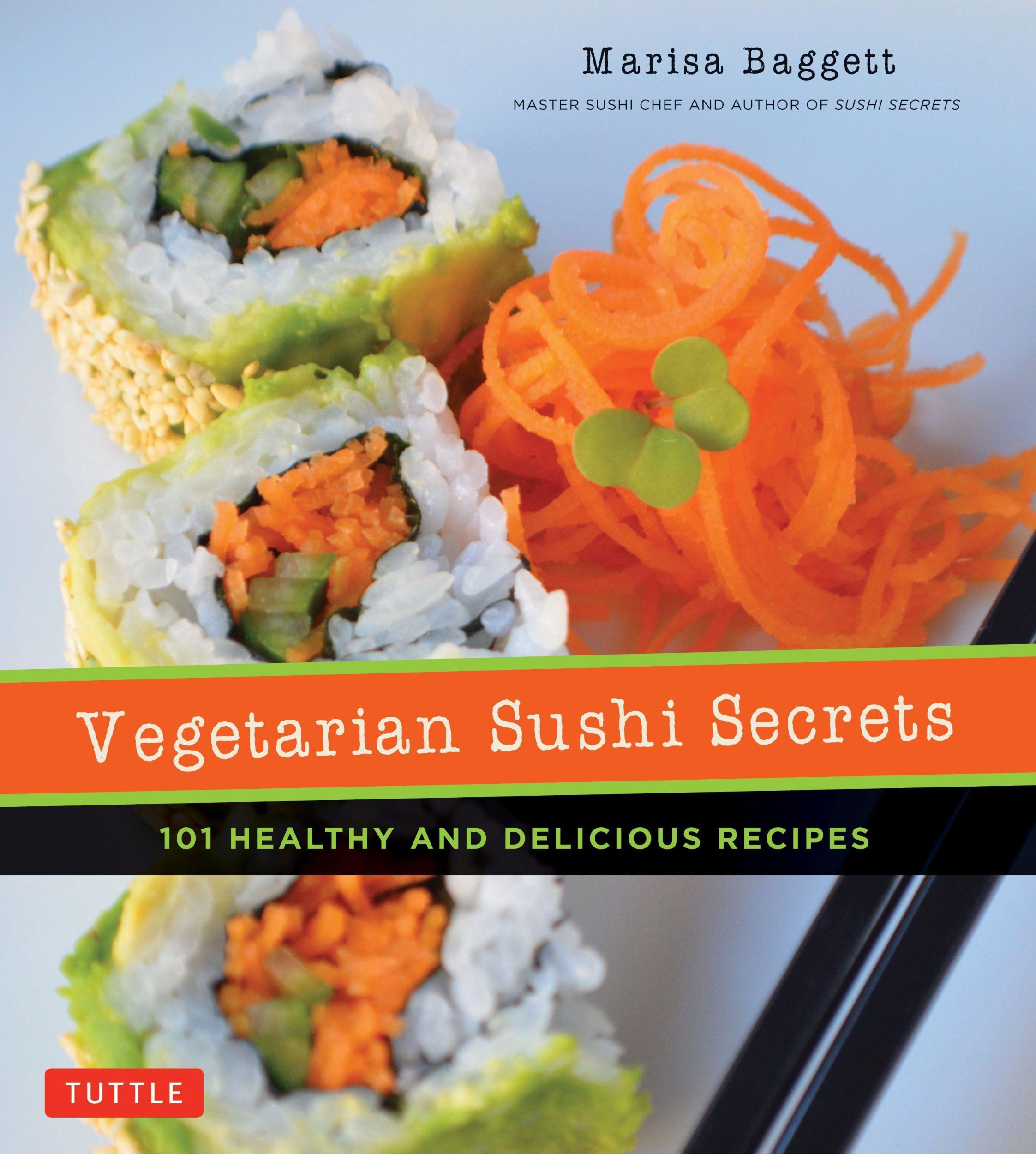 Cover: 9780804851701 | Vegetarian Sushi Secrets | 101 Healthy and Delicious Recipes | Baggett