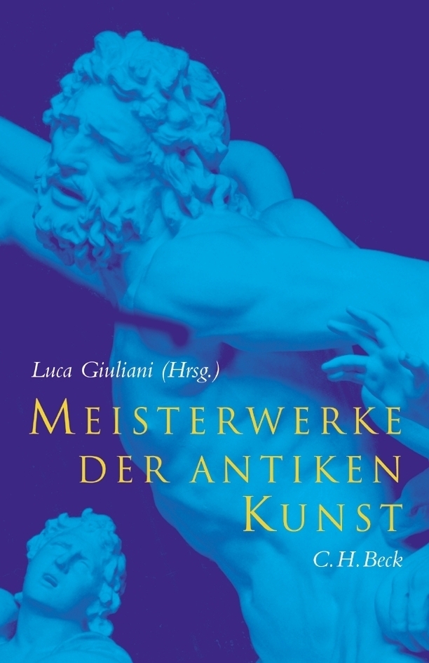 Cover: 9783406530944 | Meisterwerke der antiken Kunst | Luca Giuliani | Buch | 2005 | Beck
