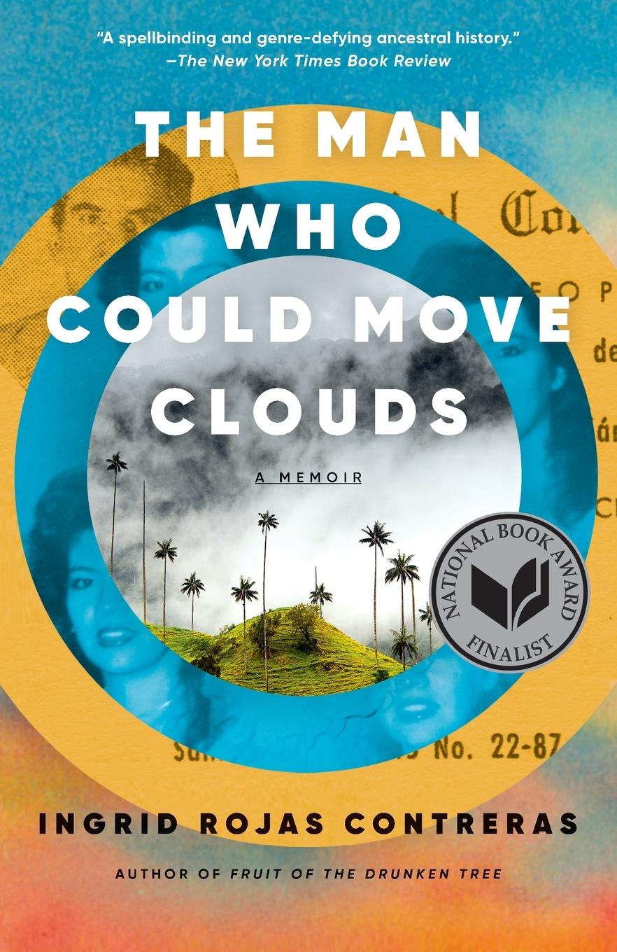 Cover: 9780593311165 | The Man Who Could Move Clouds | A Memoir | Ingrid Rojas Contreras