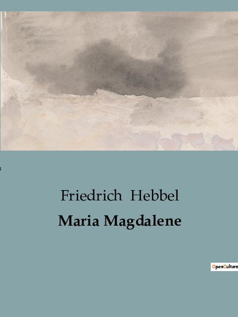Cover: 9791041908226 | Maria Magdalene | Friedrich Hebbel | Taschenbuch | Paperback | 114 S.