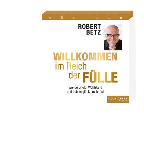 Cover: 9783942581899 | Willkommen im Reich der Fülle - Hörbuch | Robert T. Betz | Audio-CD