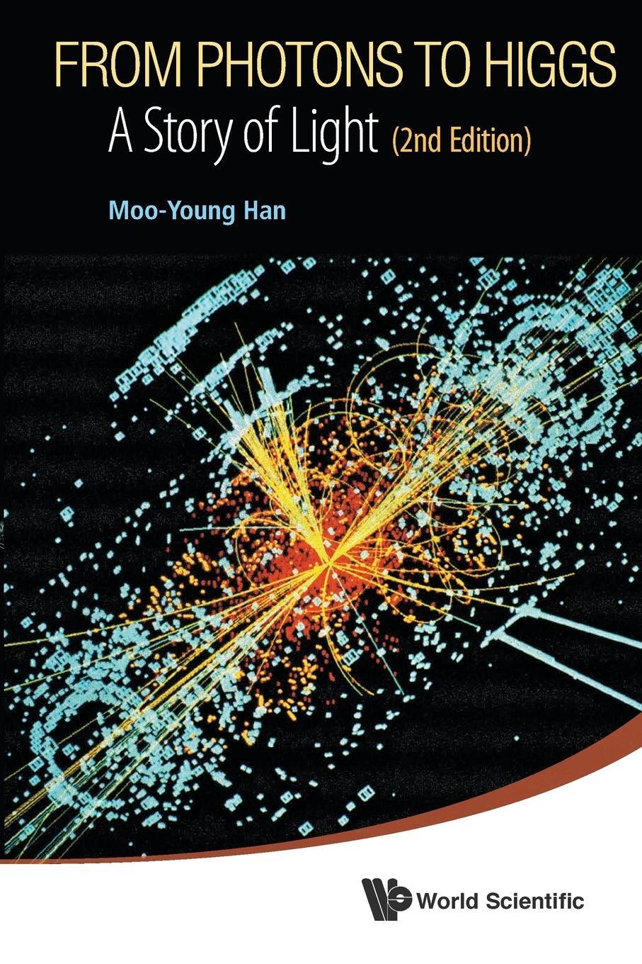 Cover: 9789814583862 | From Photons to Higgs | A Story of Light (2nd Edition) | Moo-Young Han