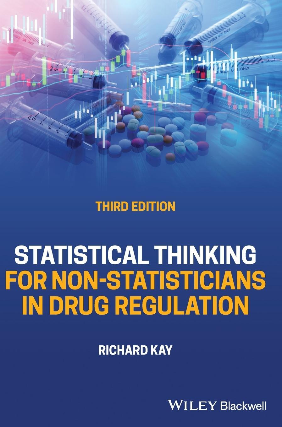 Cover: 9781119867388 | Statistical Thinking for Non-Statisticians in Drug Regulation | Kay