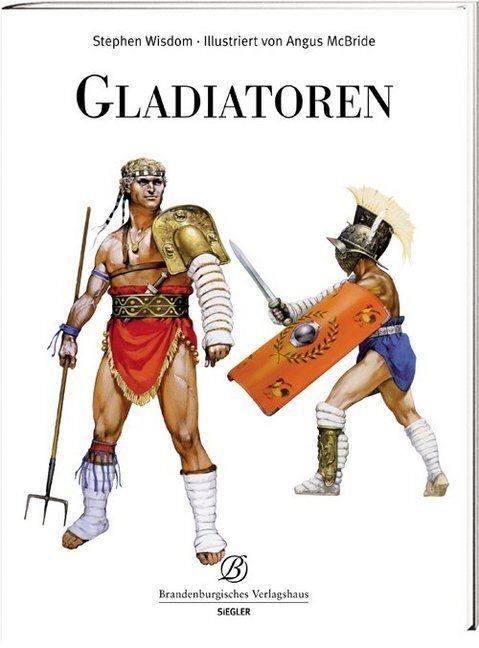 Cover: 9783939908937 | Gladiatoren | Stephen Wisdom (u. a.) | Taschenbuch | 2009 | Siegler
