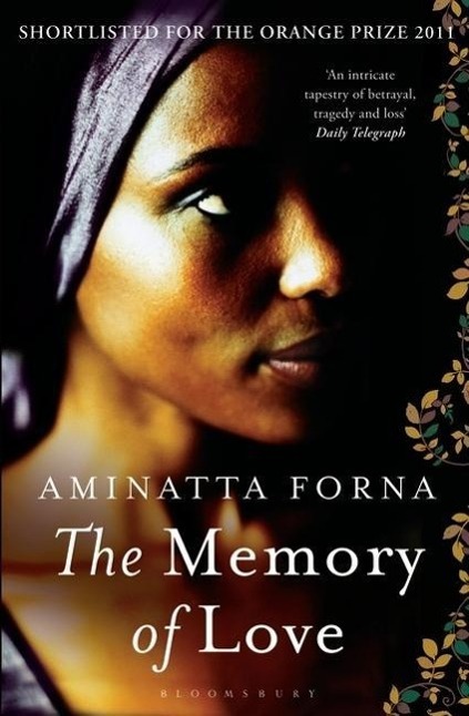 Cover: 9781408809655 | The Memory of Love | Shortlisted for the Orange Prize | Aminatta Forna