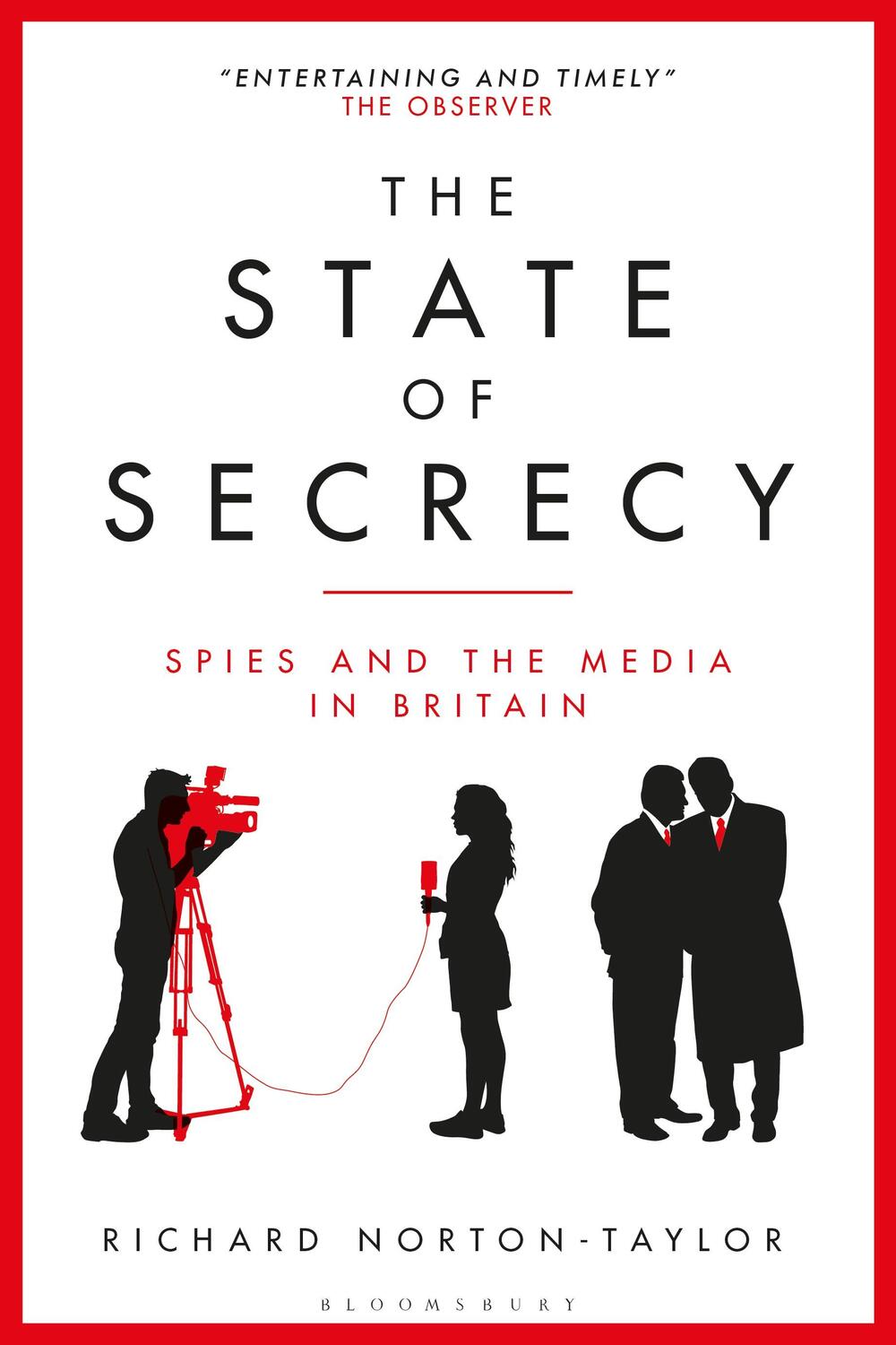 Cover: 9781350381933 | The State of Secrecy | Spies and the Media in Britain | Norton-Taylor