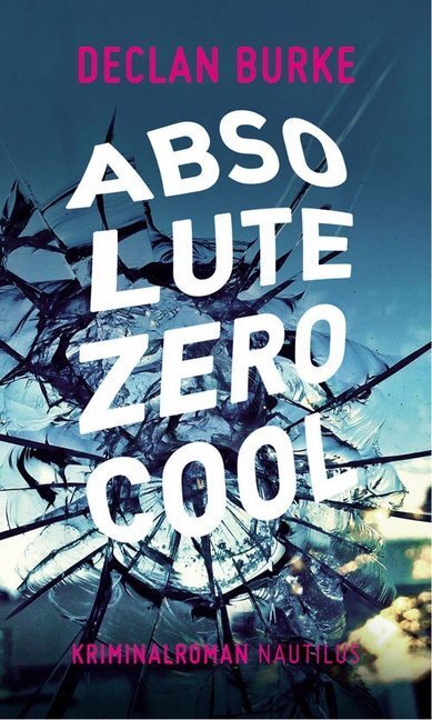 Cover: 9783894017934 | Absolute Zero Cool | Kriminalroman | Declan Burke | Taschenbuch | 2014