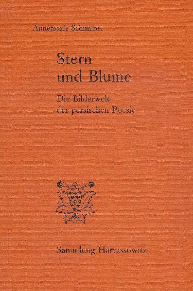 Cover: 9783447024341 | Stern und Blume | Die Bilderwelt der persischen Poesie | Schimmel