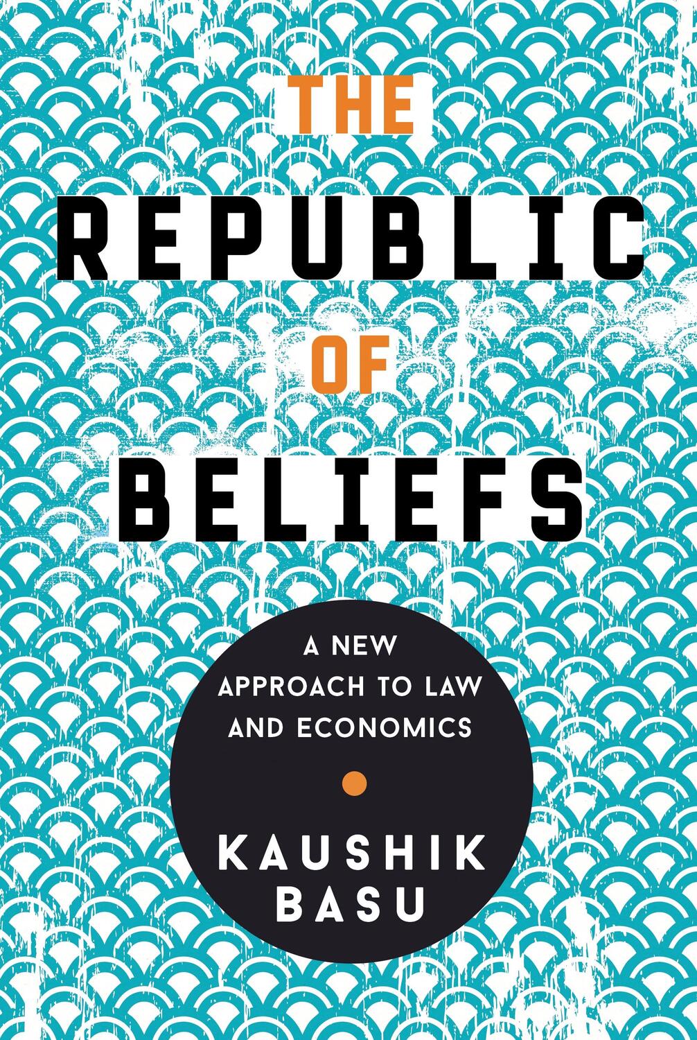 Cover: 9780691210049 | The Republic of Beliefs | A New Approach to Law and Economics | Basu