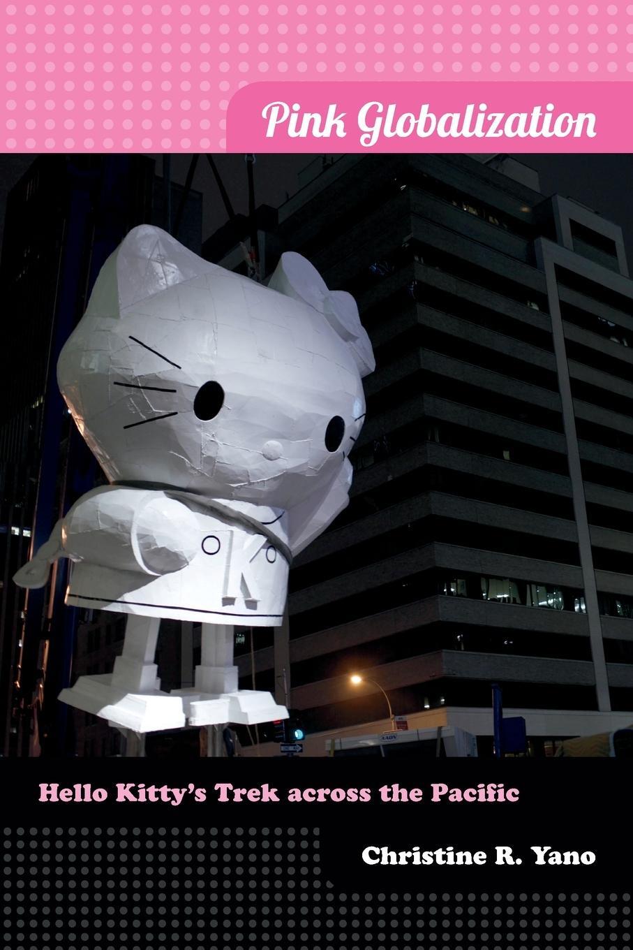 Cover: 9780822353638 | Pink Globalization | Hello Kitty's Trek across the Pacific | Yano