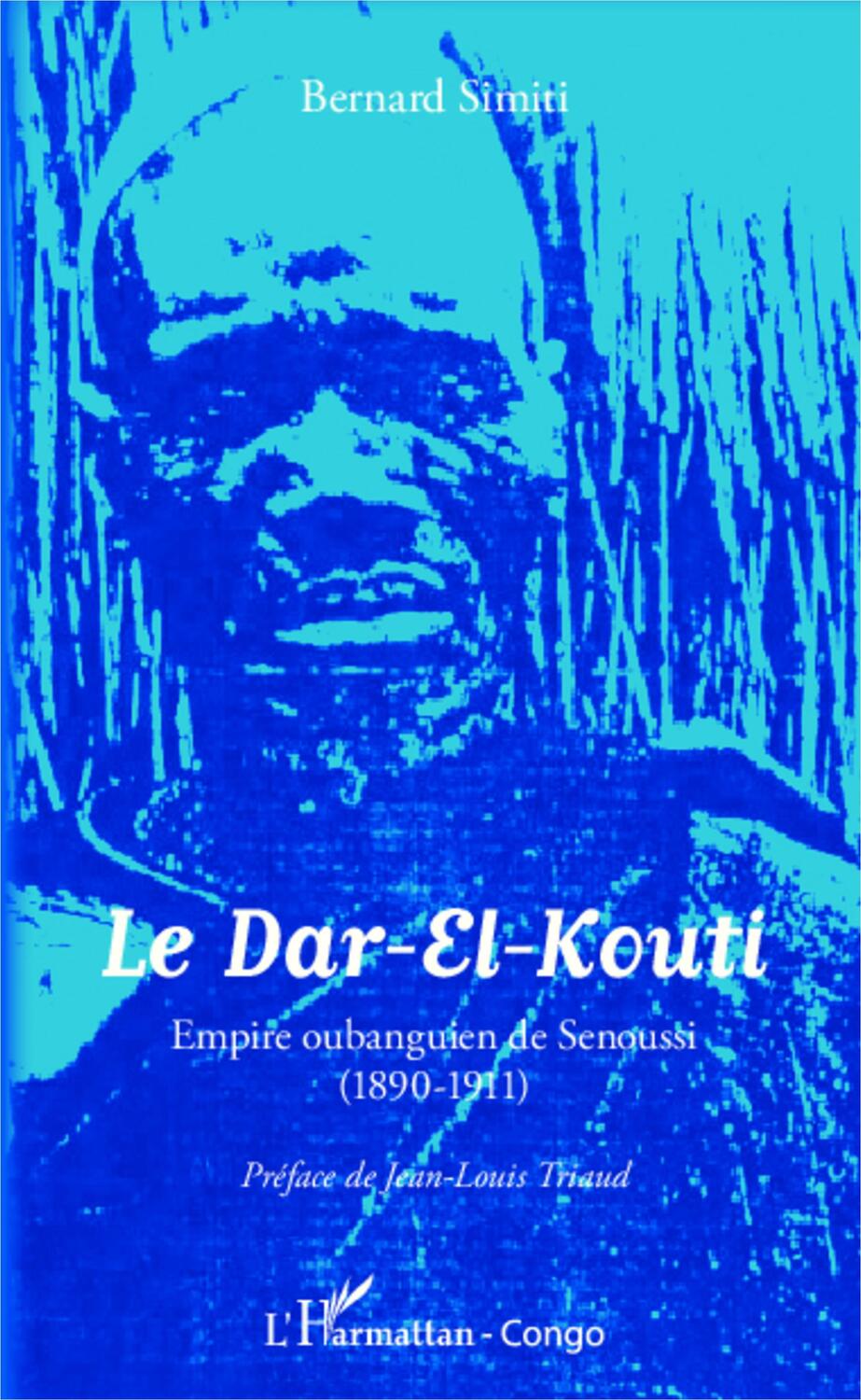 Cover: 9782343022819 | Le Dar-El-Kouti | Empire oubanguin de Senoussi - (1890-1911) | Simiti