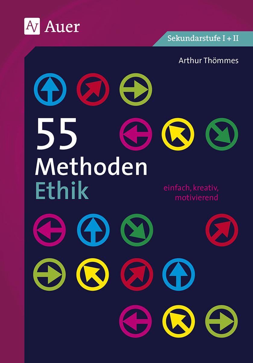 Cover: 9783403076407 | 55 Methoden Ethik | einfach, kreativ, motivierend (5. bis 13. Klasse)