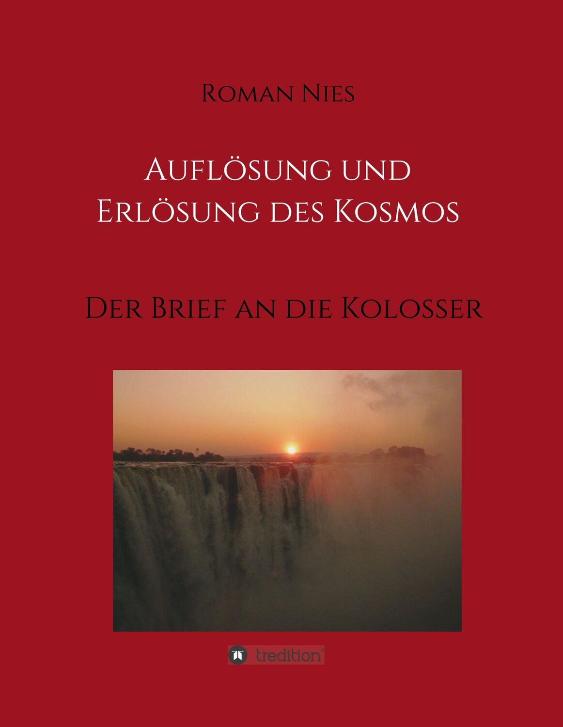 Cover: 9783746983257 | Auflösung und Erlösung des Kosmos | Der Brief an die Kolosser | Nies