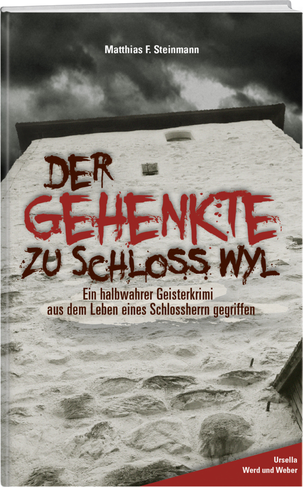 Cover: 9783038183990 | Der Gehenkte zu Schloss Wyl | Matthias F. Steinmann | Buch | 132 S.