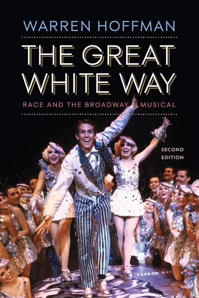 Cover: 9781978807112 | The Great White Way | Race and the Broadway Musical | Warren Hoffman
