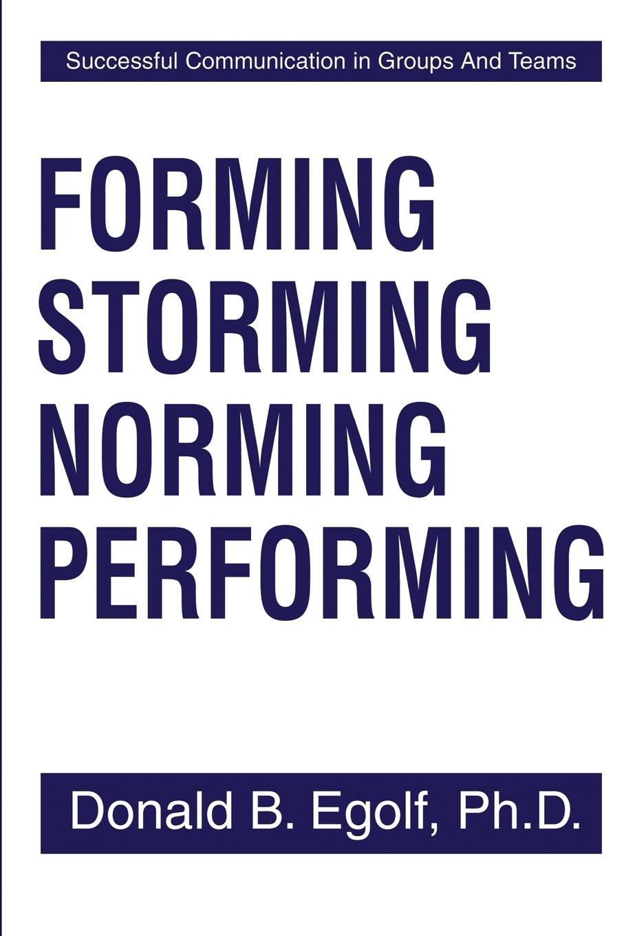 Cover: 9780595204441 | Forming Storming Norming Performing | Donald B Egolf | Taschenbuch