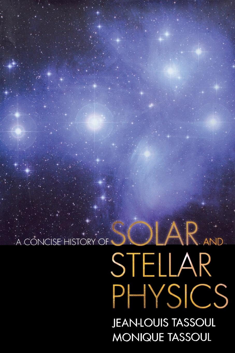 Cover: 9780691165929 | A Concise History of Solar and Stellar Physics | Tassoul (u. a.)