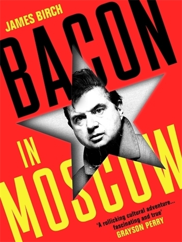 Cover: 9781788169745 | Bacon in Moscow | James Birch | Buch | Englisch | 2022