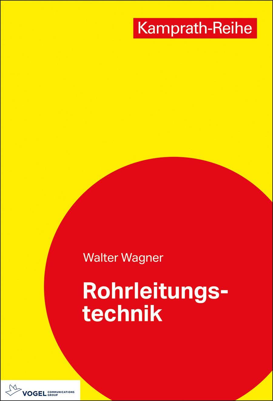 Cover: 9783834334671 | Rohrleitungstechnik | Walter Wagner | Taschenbuch | Kamprath-Reihe