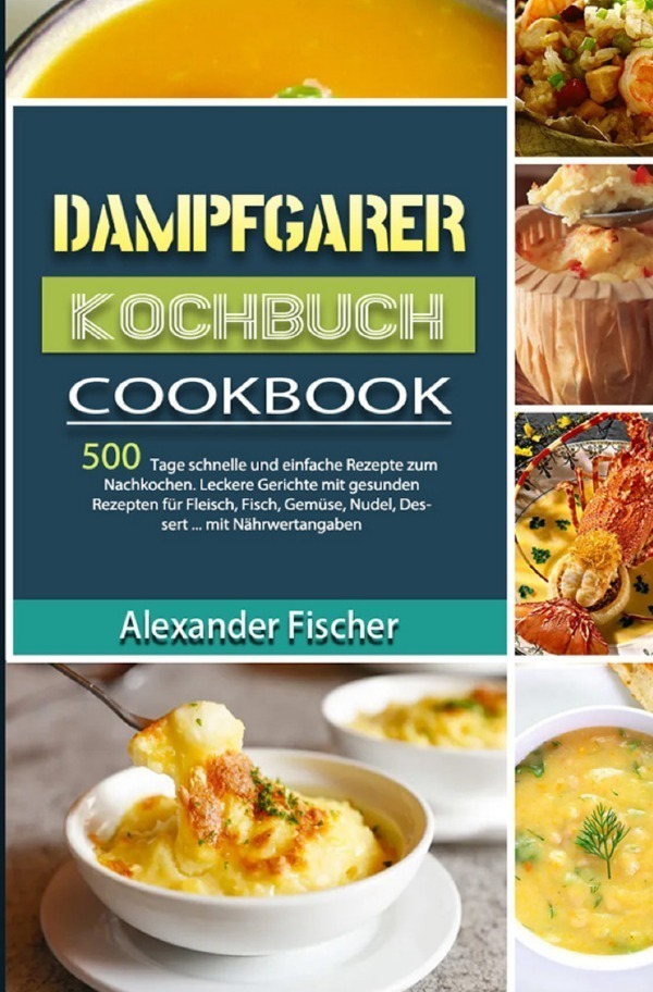 Cover: 9783754159002 | Dampfgarer Kochbuch | Alexander Fischer | Taschenbuch | 116 S. | 2021