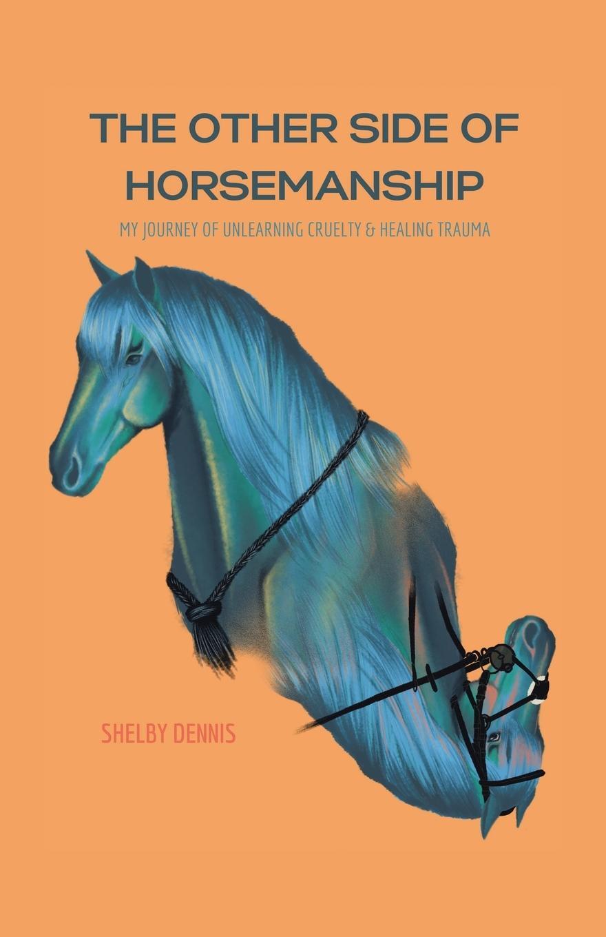Cover: 9780228885641 | The Other Side Of Horsemanship | Shelby Dennis | Taschenbuch | 2022