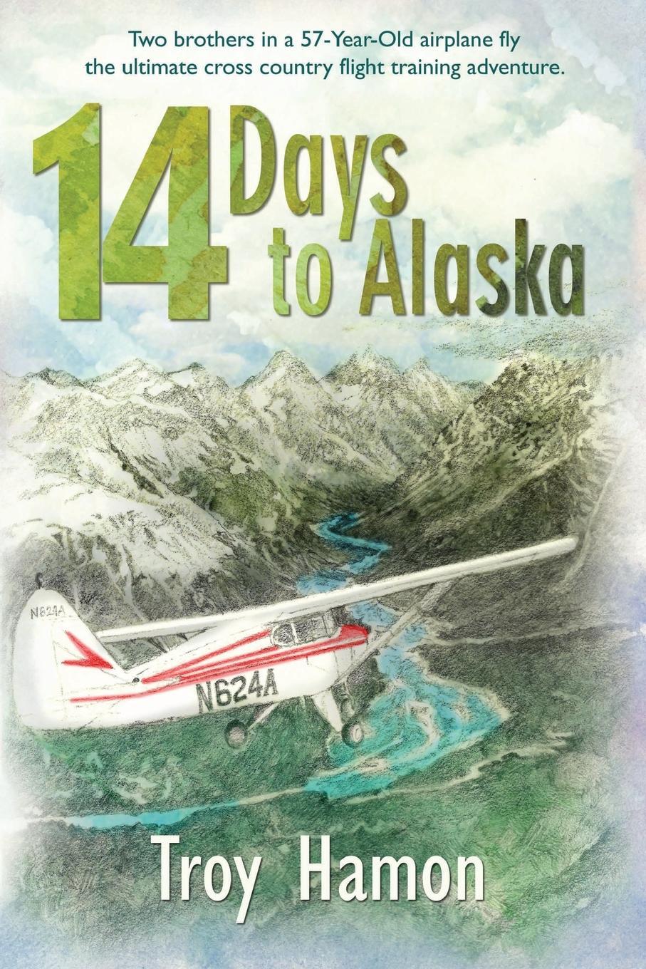 Cover: 9781594332579 | 14 Days to Alaska | Troy Hamon | Taschenbuch | Paperback | Englisch