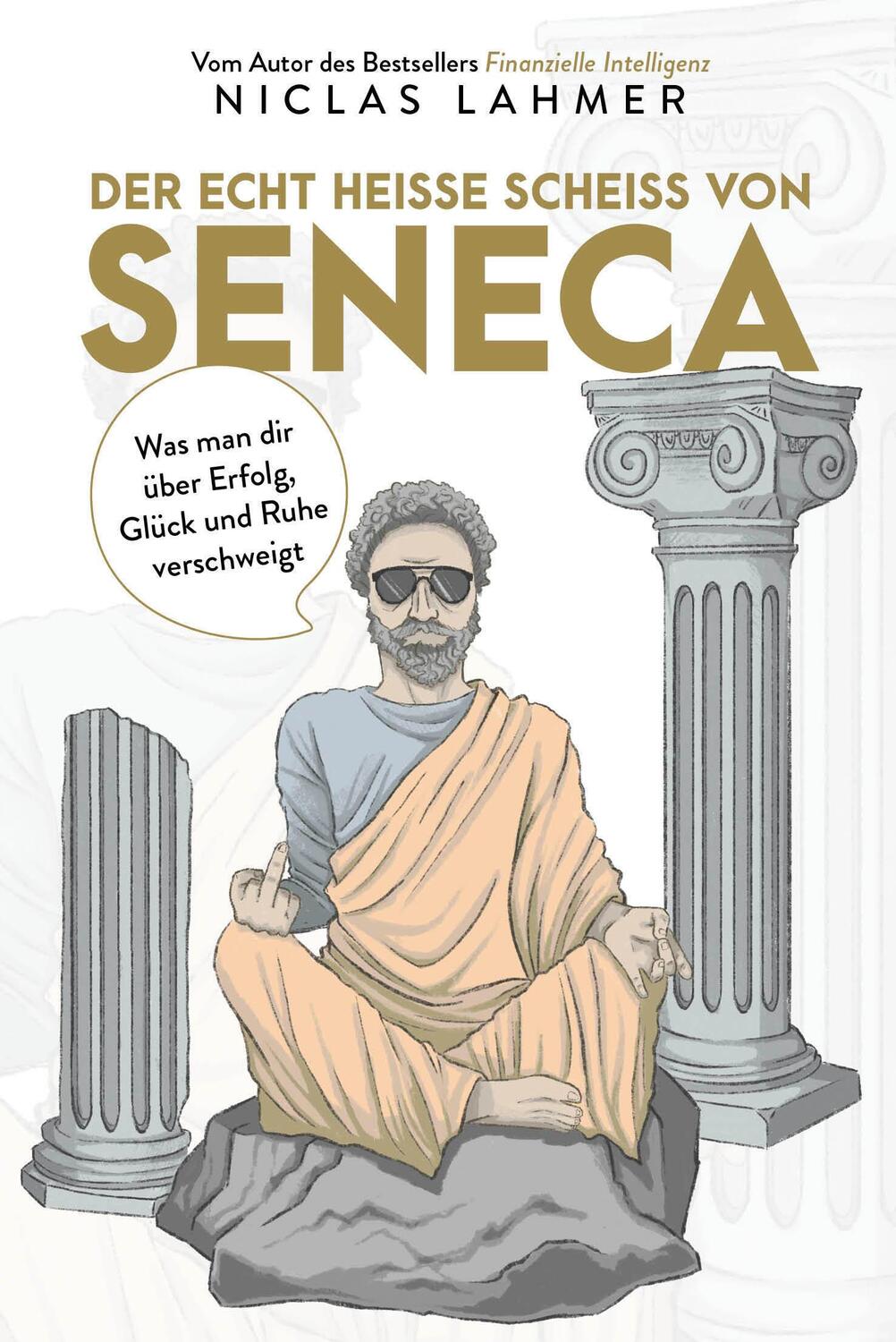 Cover: 9783959724449 | Der echt heiße Scheiß von Seneca | Niclas Lahmer | Buch | 304 S.