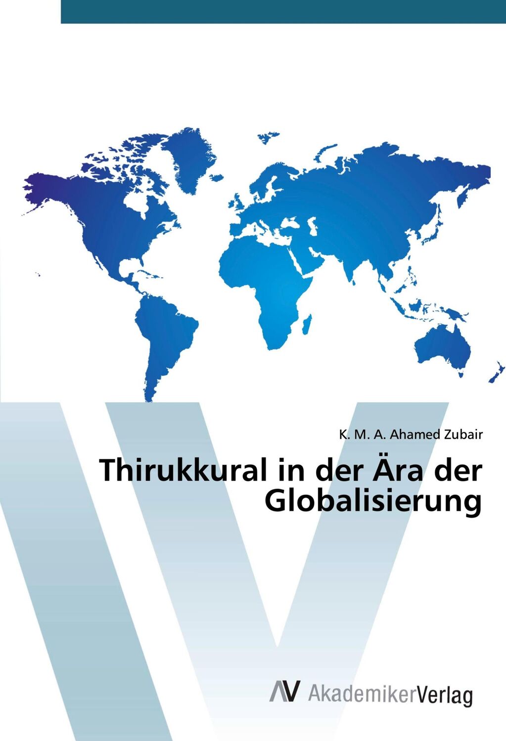 Cover: 9786200662736 | Thirukkural in der Ära der Globalisierung | K. M. A. Ahamed Zubair