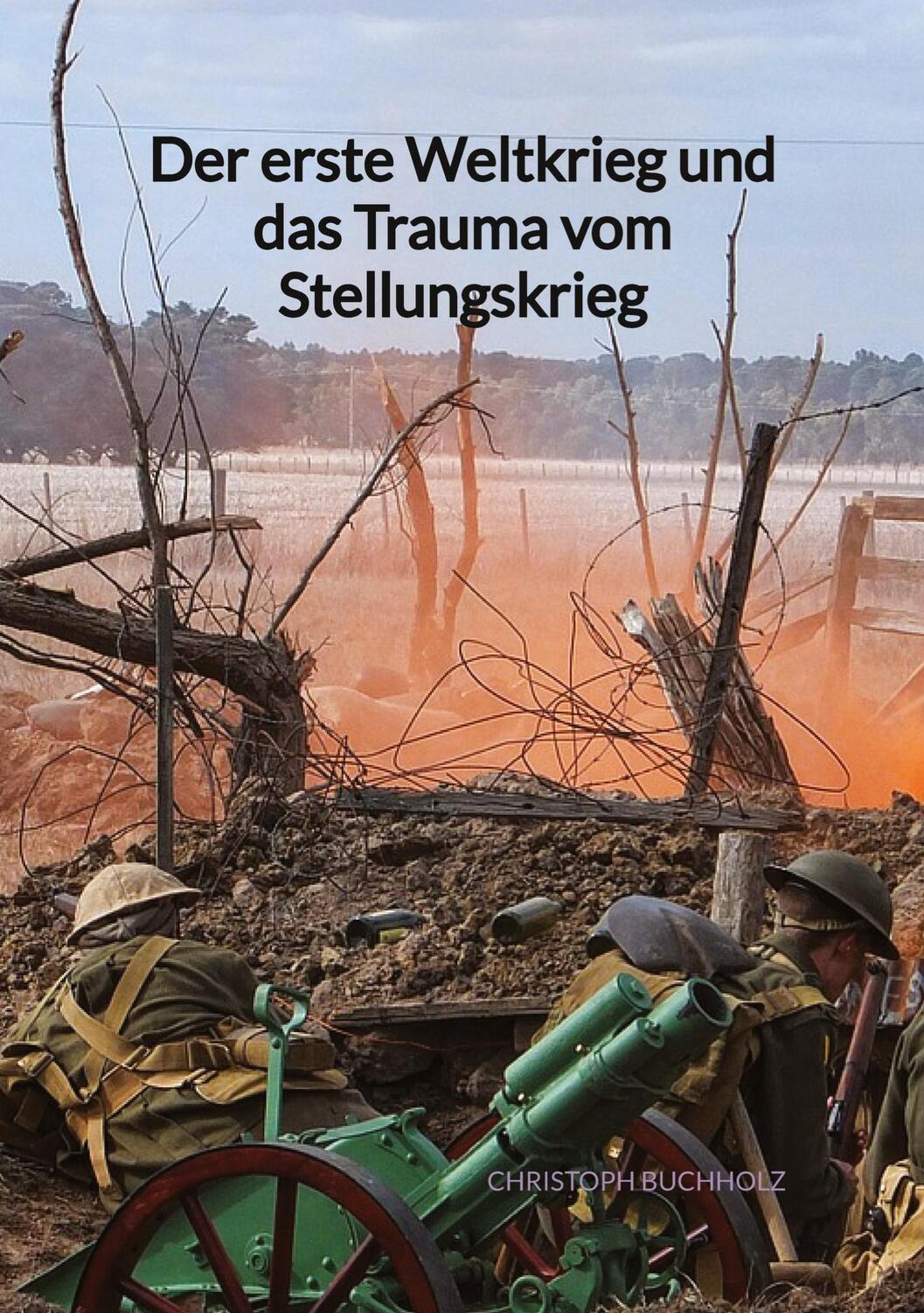 Cover: 9783347991873 | Der erste Weltkrieg und das Trauma vom Stellungskrieg | Buchholz