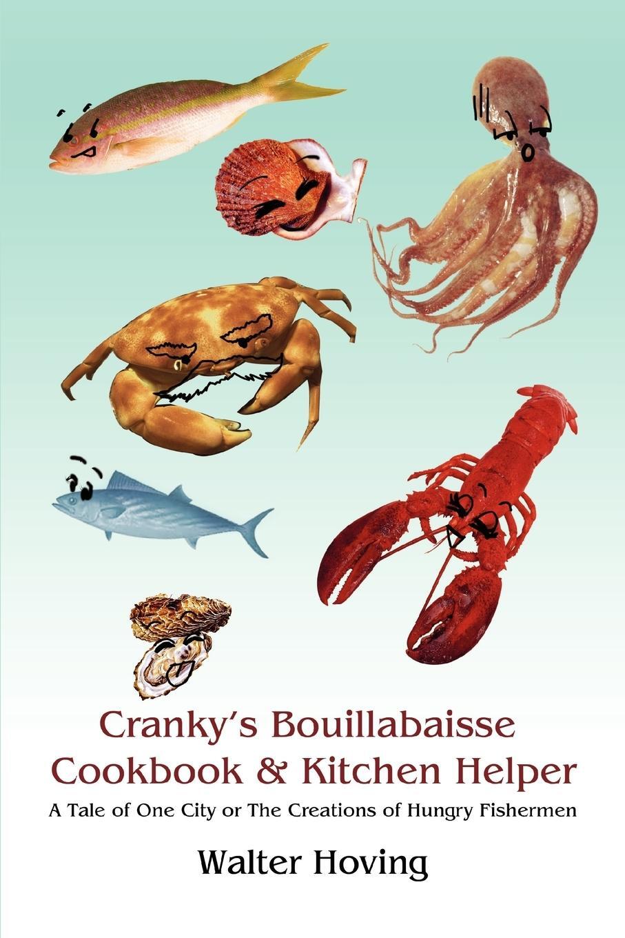 Cover: 9780595496631 | Cranky's Bouillabaisse Cookbook &amp; Kitchen Helper | Walter Hoving