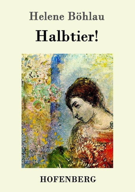 Cover: 9783861992899 | Halbtier! | Roman | Helene Böhlau | Taschenbuch | Paperback | Deutsch
